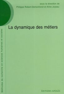 La dynamique des métiers - Joyeau Anne - Robert-Demontrond Philippe
