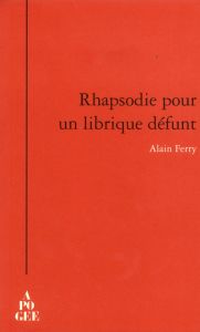 Rhapsodie pour un librique défunt - Ferry Alain