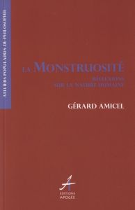 La monstruosité - Amicel Gérard