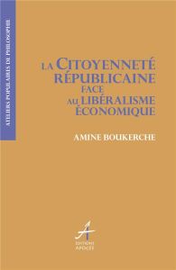 La citoyenneté républicaine face au libéralisme économique - Boukerche Amine