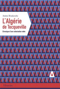 L'Algérie de Tocqueville - Boukerche Amine