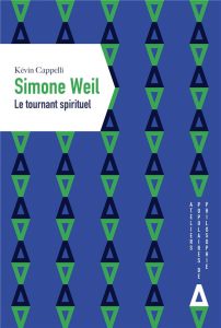 Simone Weil. Le tournant spirituel - Cappelli Kévin