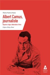 Albert Camus, journaliste - Santos-Sainz Maria - Plenel Edwy