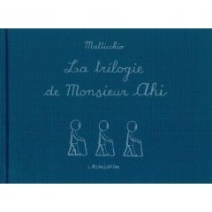 La trilogie de Monsieur Ahi - Matticchio Franco - Merrien Céline