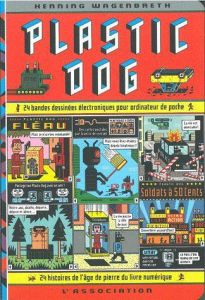 Plastic dog. 24 bandes dessinées électroniques pour ordinateur de poche, âge de pierre du livre numé - Wagenbreth Henning - Pascal Eugène