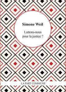 Luttons nous pour la justice ? - Weil Simone
