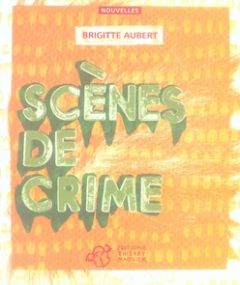 Scènes de crime - Aubert Brigitte