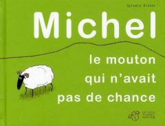 Michel. Le mouton qui n'avait pas de chance - Victor Sylvain