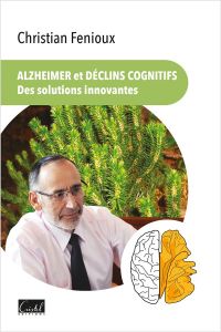 Alzheimer et déclins cognitifs, des solutions innovantes - Fenioux Christian - de Jaeger Christophe