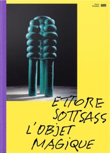 Ettore Sottsass. L'objet magique - Brayer Marie-Ange - Saraiva Céline