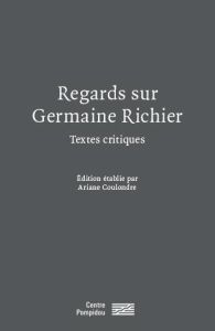Regards sur Germaine Richier. Textes critiques - Coulondre Ariane - Ernoult Nathalie - Cornu Jean-F