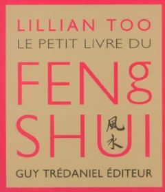 Le Petit Livre du Feng Shui - Too Lillian