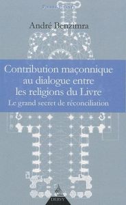 Contribution maçonnique au dialogue entre les religions du Livre - Benzimra André