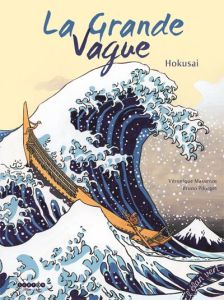 La Grande Vague. Hokusai - Massenot Véronique - Pilorget Bruno