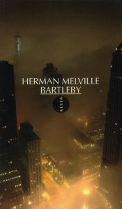 Bartleby, le scribe. Une histoire de Wall Street - Melville Herman - Lacroix Jean-Yves