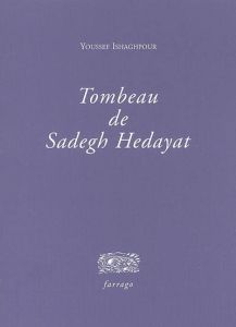 Tombeau de Sadegh Hedayat - Ishaghpour Youssef