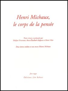 HENRI MICHAUX, LE CORPS DE LA PENSEE - Halpern Anne-Elisabeth - Vilar Pierre - Grossman E