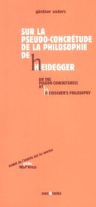Sur la pseudo-concrétude de la philosophie de Heidegger - Anders Günther