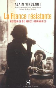 LA FRANCE RESISTANTE - VINCENOT ALAIN