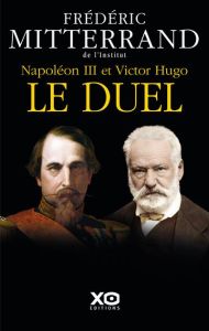 Napoléon III et Victor Hugo, le duel - Mitterrand Frédéric