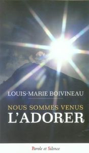 NOUS SOMMES VENUS L'ADORER - BOIVINEAU LM