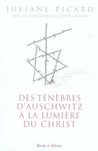 DES TENEBRES D'AUSCHWITZ A LA LUMIERE DU CHRIST - PICARD JULIANE