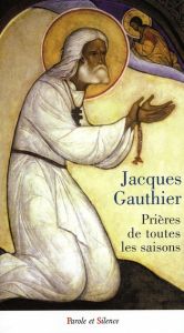 PRIERES DE TOUTES LES SAISONS - GAUTHIER J