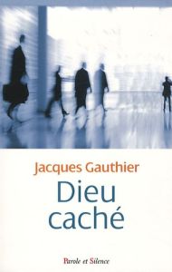 DIEU CACHE - GAUTHIER J