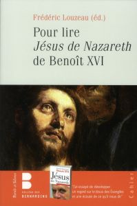 POUR LIRE LE JESUS DE NAZARETH DE BENOIT XVI - LOUZEAU F