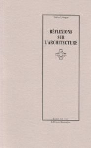Réflexions sur l'architecture - Laroque Didier