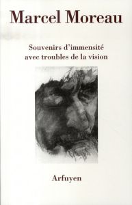 Souvenirs d'immensité avec troubles de la vision - Moreau Marcel