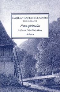 Notes spirituelles - Geuser Marie-Antoinette de - Golay Didier-Marie