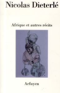 Afrique et autres récits - Dieterlé Nicolas