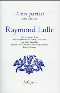 Ainsi parlait Raymond Lulle. Edition bilingue français-catalan - Lulle Raymond - Tous Prieto Francesc - Morera Jean