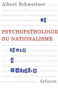Psychopathologie du nationalisme - Schweitzer Albert - Sorg Jean-Paul