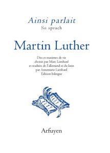 Ainsi parlait Martin Luther. Edition bilingue français-allemand - Luther Martin - Lienhard Marc - Lienhard Annemarie