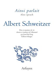 Ainsi parlait Albert Schweitzer. Edition bilingue français-allemand - Schweitzer Albert - Sorg Jean-Paul