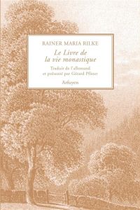 Le livre de la vie monastique - Rilke Rainer Maria - Pfister Gérard