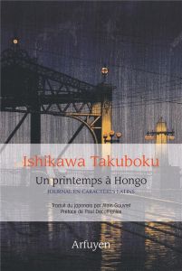Un printemps à Hongo. Journal en caractères latins 7 avril - 16 juin 1909 - Takuboku Ishikawa - Gouvret Alain - English Willia