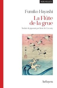 La Flûte de la grue. Nouvelles - Hayashi Fumiko - Ceccatty René de