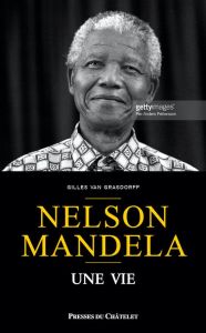 Nelson Mandela, une vie - Van Grasdorff Gilles - Jean Michaëlle