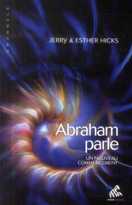 Abraham parle, un nouveau commencement. Tome 1 - Hicks Jerry - Hicks Esther - Thomas Dominique - Se