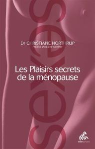 Les plaisirs secrets de la ménopause - Northrup Christiane - Goninet Hélène - Gourdet Emi