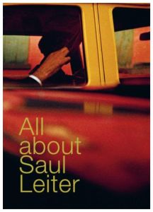 All about Saul Leiter - Leiter Saul - Matthieussent Brice