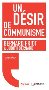 Un désir de communisme - Friot Bernard - Bernard Judith
