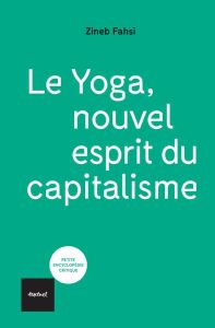 Le yoga, nouvel esprit du capitalisme - Fahsi Zineb - Cervera-Marzal Manuel