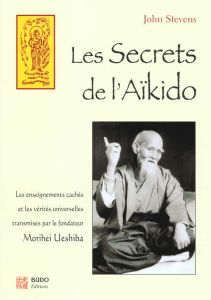 Les Secrets de l'aïkido - Stevens John - Ueshiba Morihei
