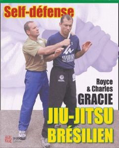 Jiu-Jitsu brésilien. Self-défense - Gracie Royce - Gracie Charles - Fébo Alex