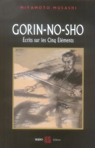 Gorin-No-Sho. Ecrits sur les cinq éléments - Musashi Miyamoto