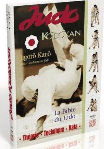Judo Kodokan. La Bible du Judo - Kano Jigoro - Plée Thierry - Melin Valérie - Kano